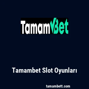 Tamambet Slot Oyunları