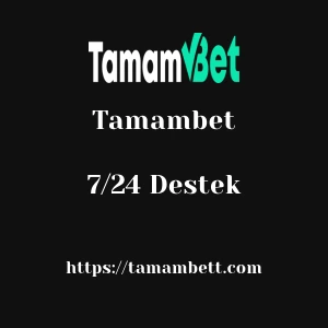 Tamambet 7/24 Destek
