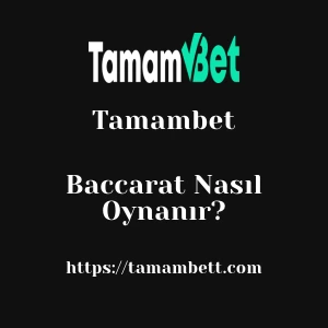 Tamambet Baccarat Nasıl Oynanır?