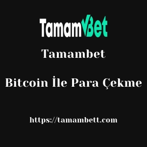 Tamambet Bitcoin İle Para Çekme
