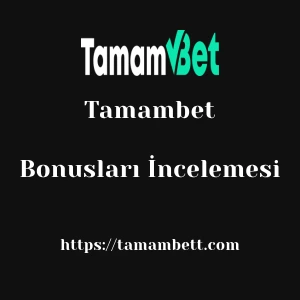 Tamambet Bonusları İncelemesi