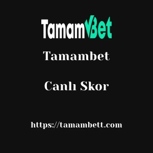 Tamambet Canlı Skor