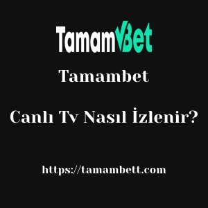 Tamambet Canlı Tv Nasıl İzlenir?