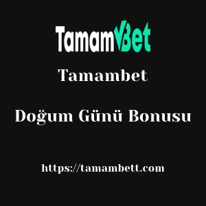 Tamambet Doğum Günü Bonusu
