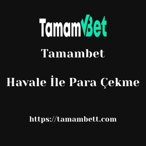 Tamambet Havale İle Para Çekme