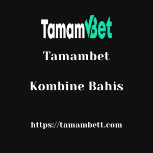 Tamambet Kombine Bahis