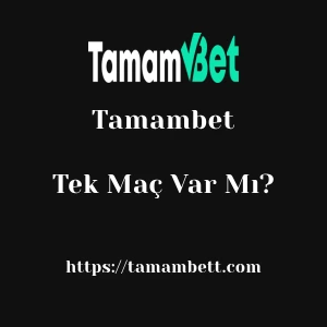 Tamambet'da Tek Maç Var Mı?